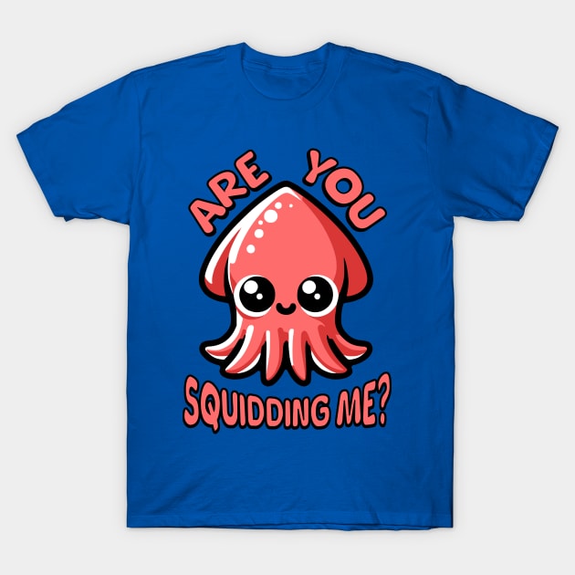 Are You Squidding Me? Cute Squid Pun T-Shirt by Cute And Punny